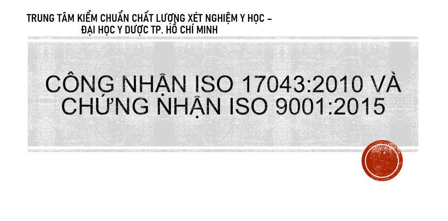 CÔNG NHẬN ISO 17043:2010 VÀ CHỨNG NHẬN ISO 9001:2015